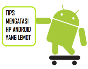 Tingkatkan Performa Android-mu dengan 7 Rahasia Anti Lemot!