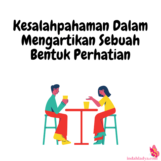 Kesalahpahaman Dalam Mengartikan Sebuah Bentuk Perhatian