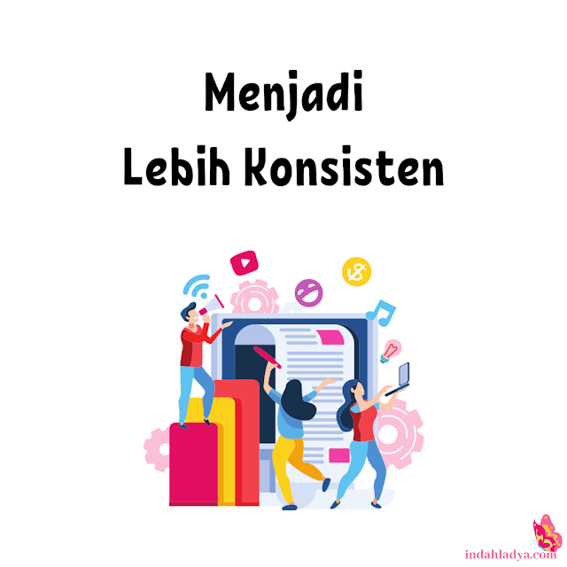 Menjadi Lebih Konsisten