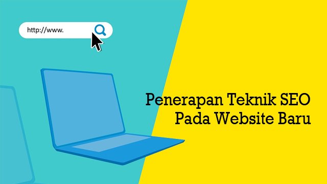 Penerapan Teknik SEO Pada Website Baru