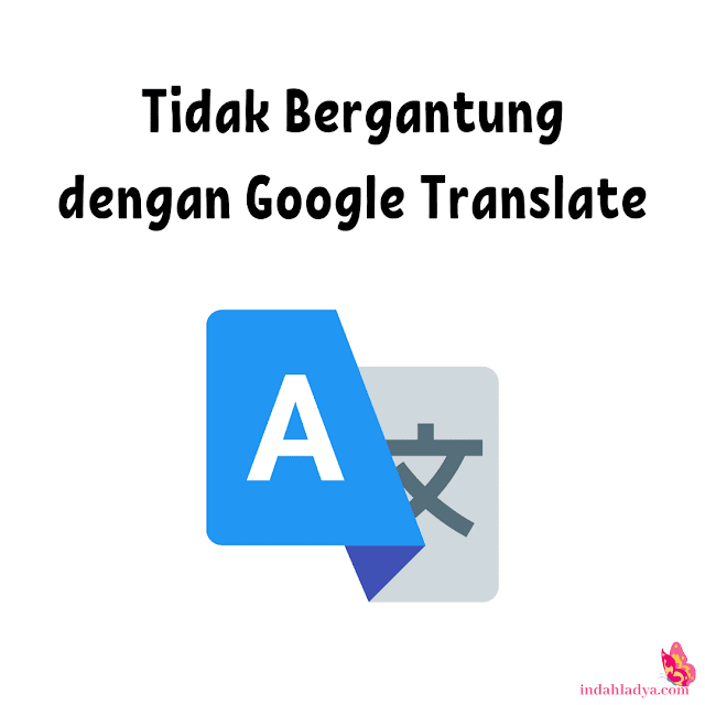 Tidak Bergantung dengan Google Translate